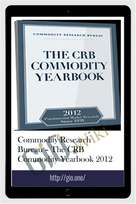 Commodity Research Bureau – The CRB Commodity Yearbook 2012