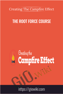 The Root Force Course – Creating The Campfire Effect