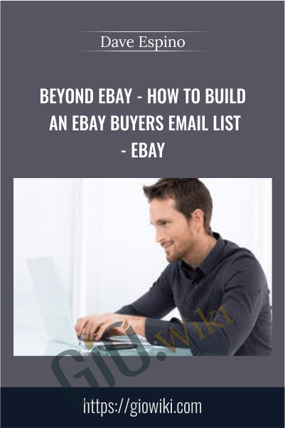 Beyond eBay - How To Build An eBay Buyers Email List - eBay – Dave Espino