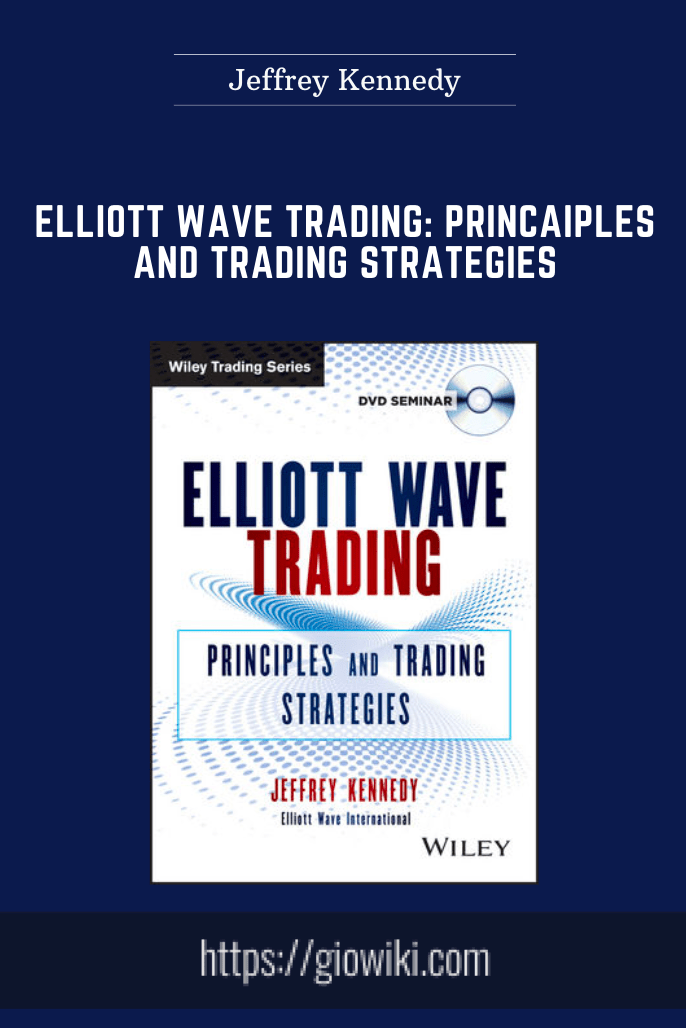 Elliott Wave Trading: Princaiples and Trading Strategies - Jeffrey Kennedy