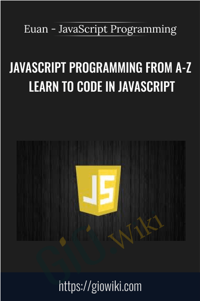 JavaScript Programming from A-Z Learn to Code in JavaScript - Euan - JavaScript Programming