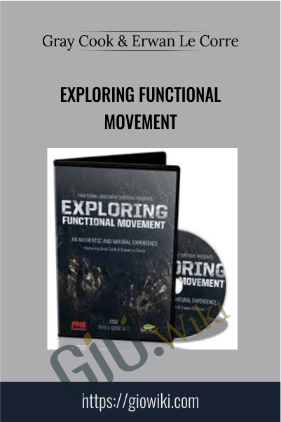 Exploring Functional Movement - Gray Cook & Erwan Le Corre