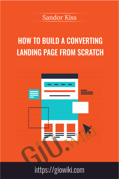 How To Build A Converting Landing Page From Scratch - Sandor Kiss