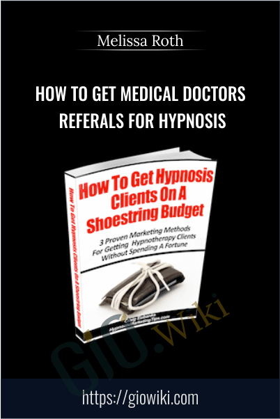 How to Get Medical Doctors Referals for Hypnosis - Melissa Roth