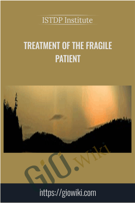 Treatment of the Fragile Patient - ISTDP Institute
