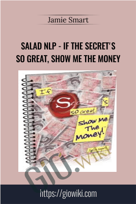 Salad NLP - If The Secret's So Great, Show Me The Money - Jamie Smart