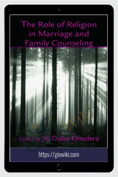 The Role of Religion in Marriage and Family Counseling - Jill D. Onedera
