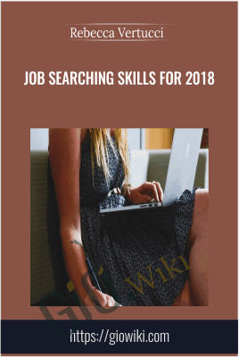 Job Searching Skills for 2018 - Rebecca Vertucci