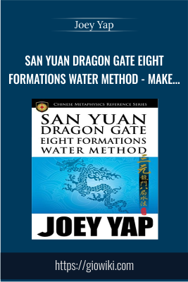 San Yuan Dragon Gate Eight Formations Water Method: Make A Splash With Water Formula - Joey Yap