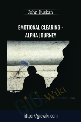 Emotional Clearing - Alpha Journey - John Ruskan
