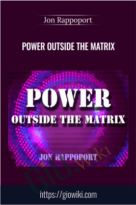 Power Outside The Matrix – Jon Rappoport