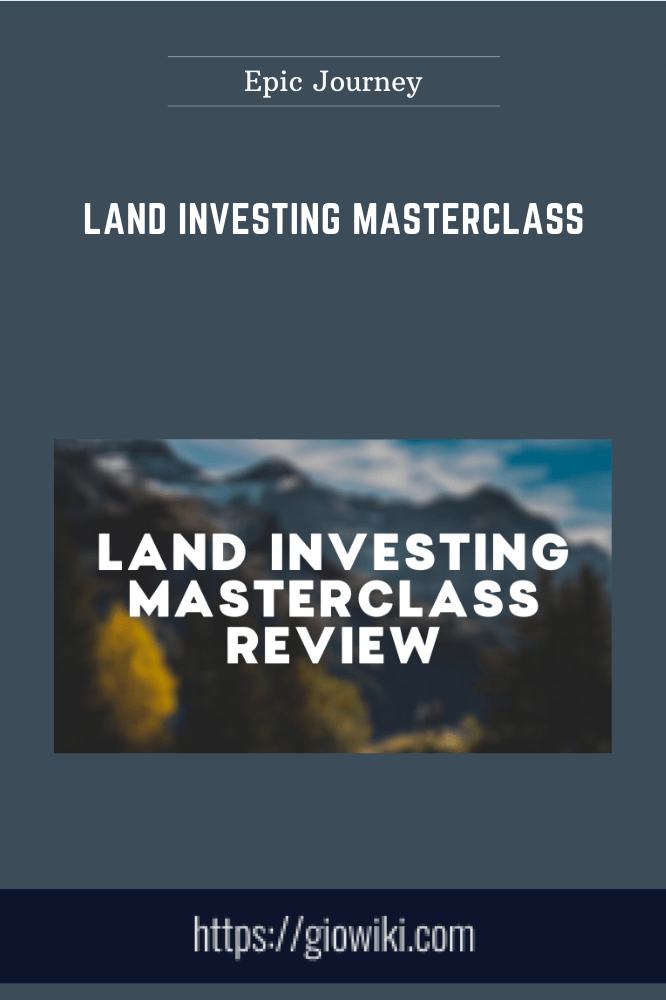Land Investing Masterclass - Epic Journey