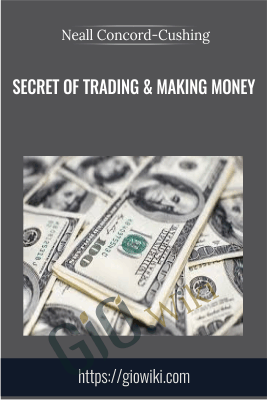 Secret of Trading & Making Money - Neall Concord-Cushing