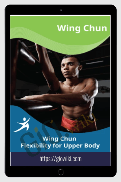 Wing Chung Flexibility for Upper Body - Easy Flexibility - Paul Zaichik