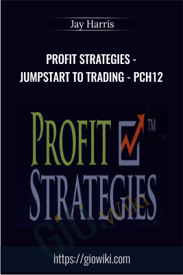 Profit Strategies - Jumpstart to Trading - PCH12 - Jay Harris