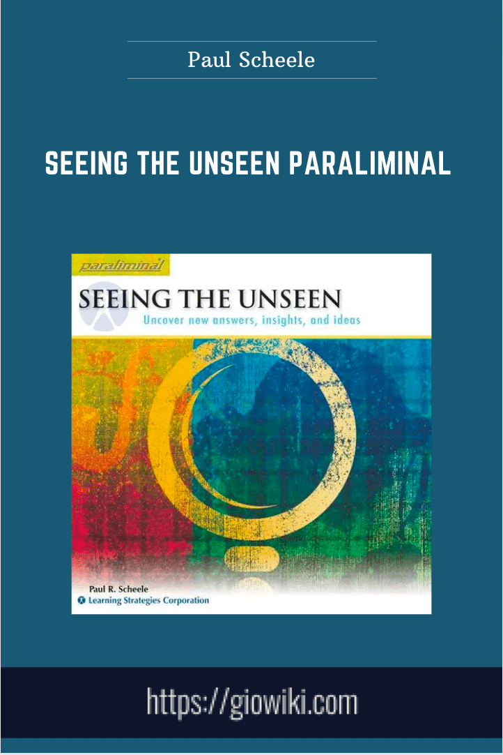 Seeing The Unseen Paraliminal - Paul Scheele