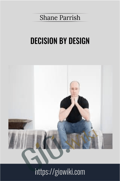 Decision By Design – Shane Parrish