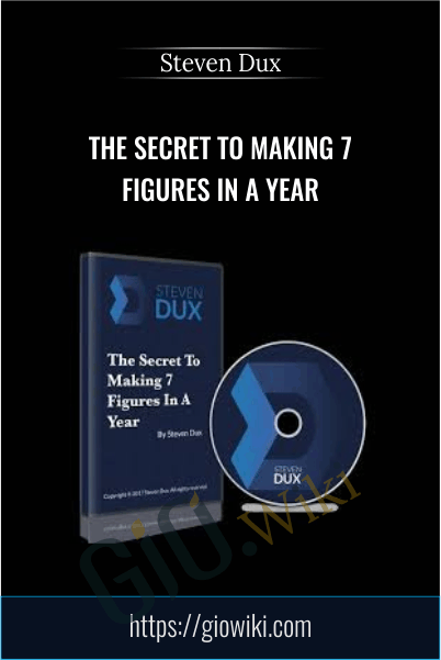 The Secret To Making 7 Figures In A Year – Steven Dux