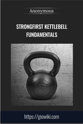 Get StrongFirst Kettlebell Fundamentals full course with 37 USD