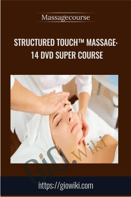 Structured Touch™ Massage: 14 DVD Super Course - Massagecourse
