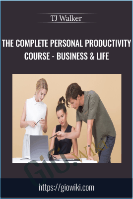 The Complete Personal Productivity Course - Business & Life - TJ Walker