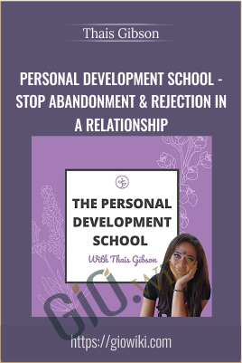 Personal Development School - Stop Abandonment & Rejection in A Relationship