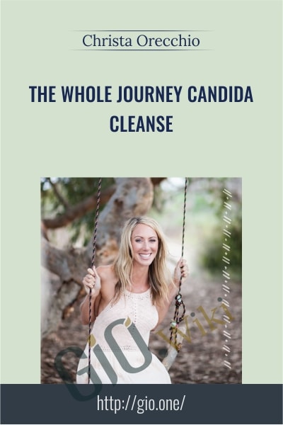 The Whole Journey Candida Cleanse - Christa Orecchio