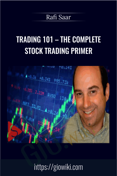 Trading 101 – The Complete Stock Trading Primer – Rafi Saar