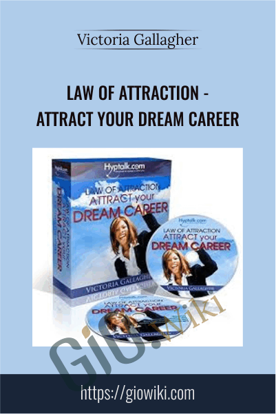 Law of Attraction - Attract Your Dream Career - Victoria Gallagher
