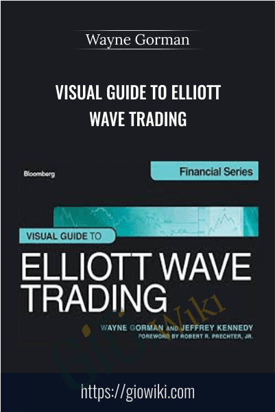 Visual Guide to Elliott Wave Trading – Wayne Gorman‎