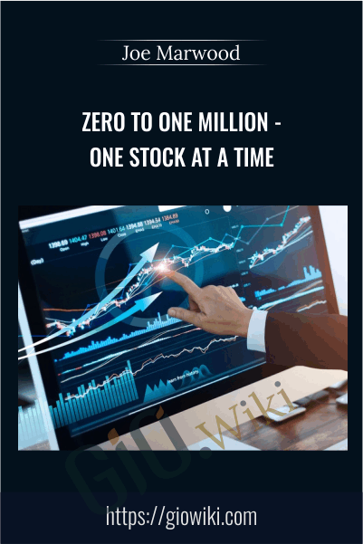Zero To One Million - One Stock At A Time - Joe Marwood