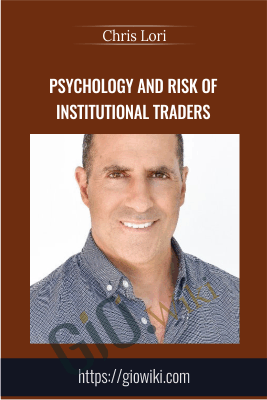 Psychology and Risk of Institutional Traders - Chris Lori