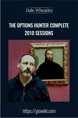 The Options Hunter Complete 2010 Sessions - Dale Wheatley