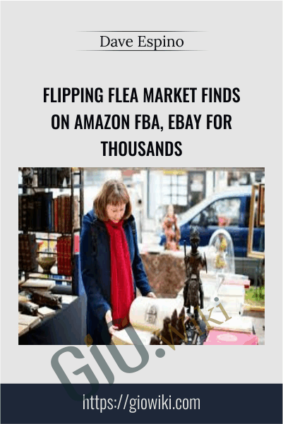 Flipping Flea Market Finds On Amazon FBA, eBay For Thousands – Dave Espino