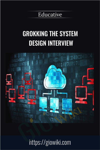 Grokking the System Design Interview – Educative