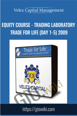 Equity Course -Trading Laboratory Trade for life (Day 1-5) 2009 -  Velez Capital Management