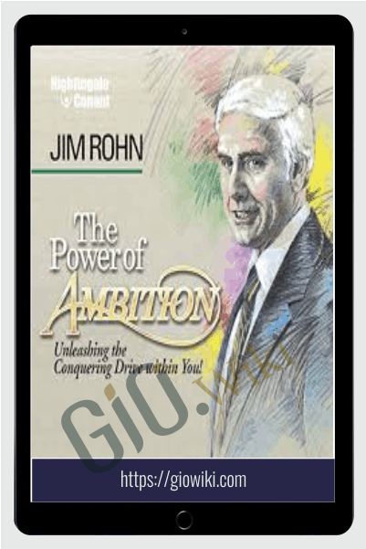 The Power of Ambition: Unleashing the Conquering Drive within You! - Jim Rohn