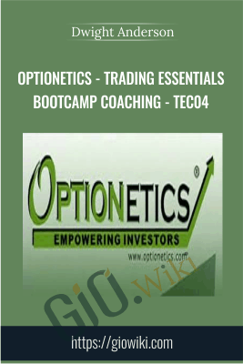 Optionetics - Trading Essentials BootCamp Coaching - TEC04 - Dwight Anderson