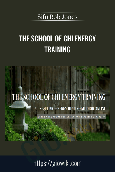 The School of Chi Energy Training - Sifu Rob Jones