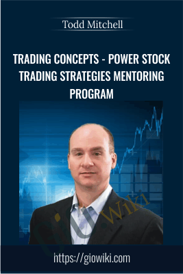 Trading Concepts - Power Stock Trading Strategies Mentoring Program - Todd Mitchell