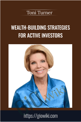 Wealth-Building Strategies for Active Investors - Toni Turner