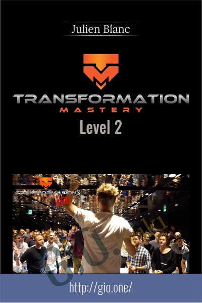 Transformational Mastery - Level 2 ( TRANSFORM ) - Julien Blanc