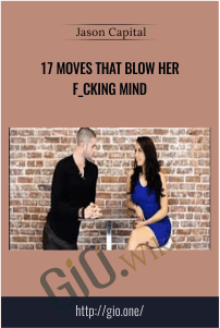 17 Moves That Blow Her F_cking Mind - Jason Capital