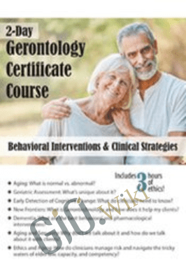 2-Day Gerontology Certificate Course: Behavioral Interventions & Clinical Strategies - Geoffrey W. Lane