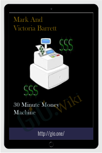 30 Minute Money Machine - Mark and Victoria Barrett