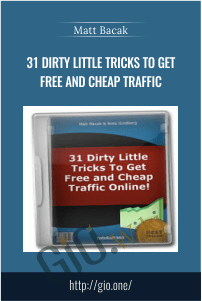 31 Dirty Little Tricks To Get Free and Cheap Traffic - Matt Bacak