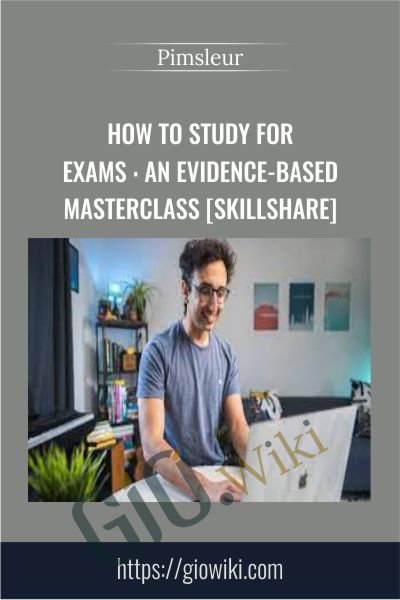 How to Study for Exams : An Evidence-Based Masterclass [Skillshare] - Ali Abdaal