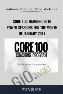 Core 100 Training 2016 Power Sessions for the month of January 2017 - Anthony Robbins, Chloe Madanes