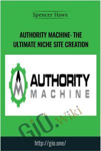 Authority Machine: The Ultimate Niche Site Creation – Spencer Haws