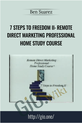 7 Steps to Freedom II: Remote Direct Marketing Professional Home Study Course – Ben Suarez